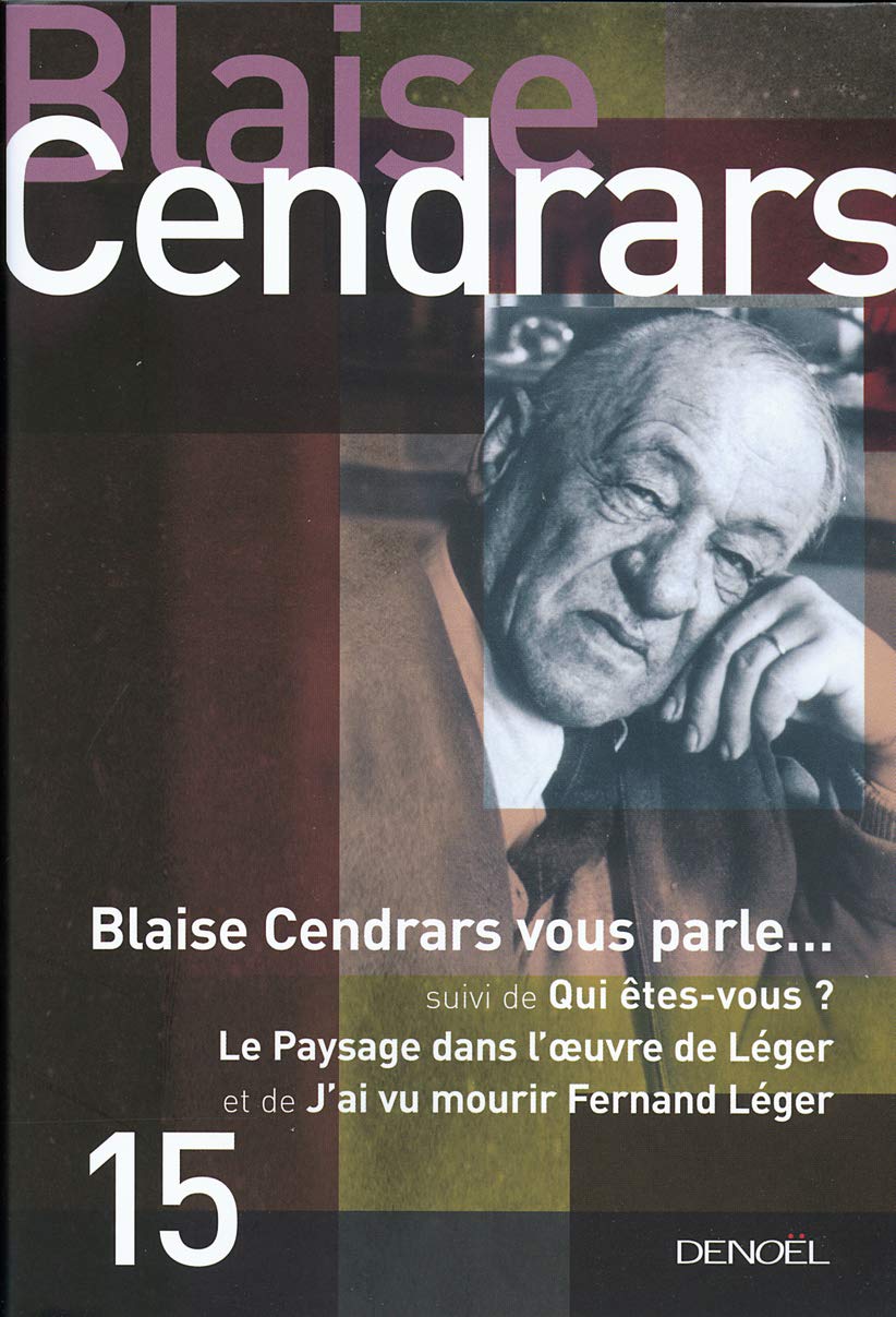 Tout autour d'aujourd'hui, XV : Blaise Cendrars vous parle/Qui êtes-vous/Le paysage dans l'oeuvre de Léger/J'ai vu mourir Fernand Léger book
