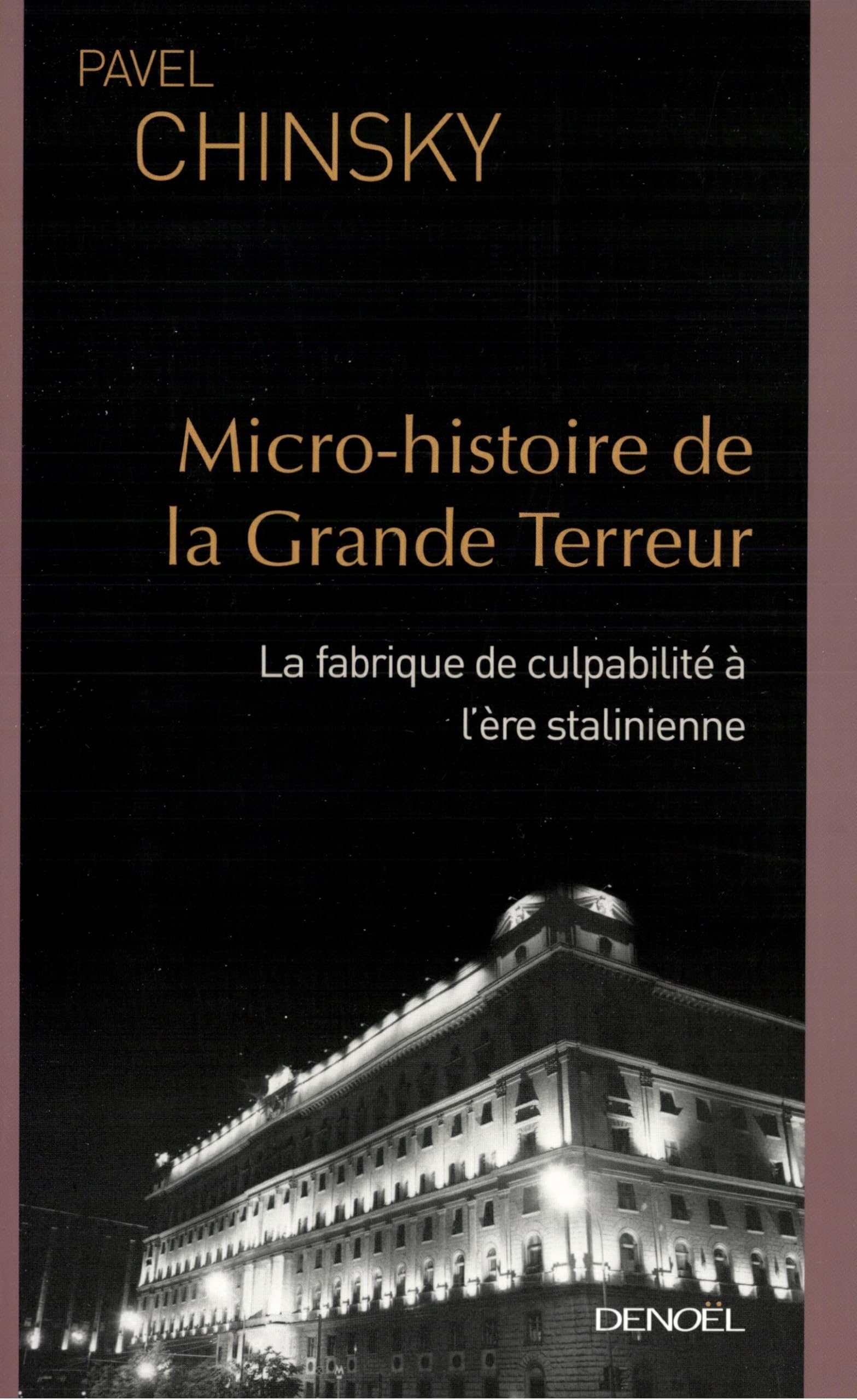 Micro-histoire de la Grande Terreur: La fabrique de culpabilité à l'ère stalinienne book