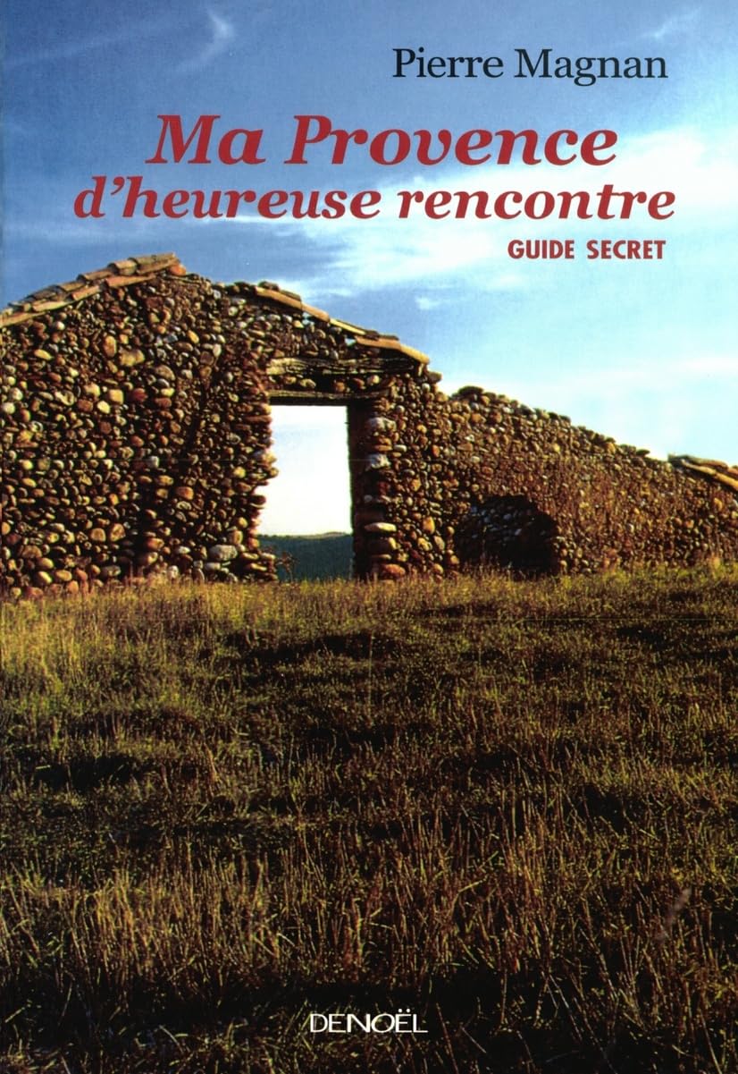 Ma Provence d'heureuse rencontre: Guide secret book