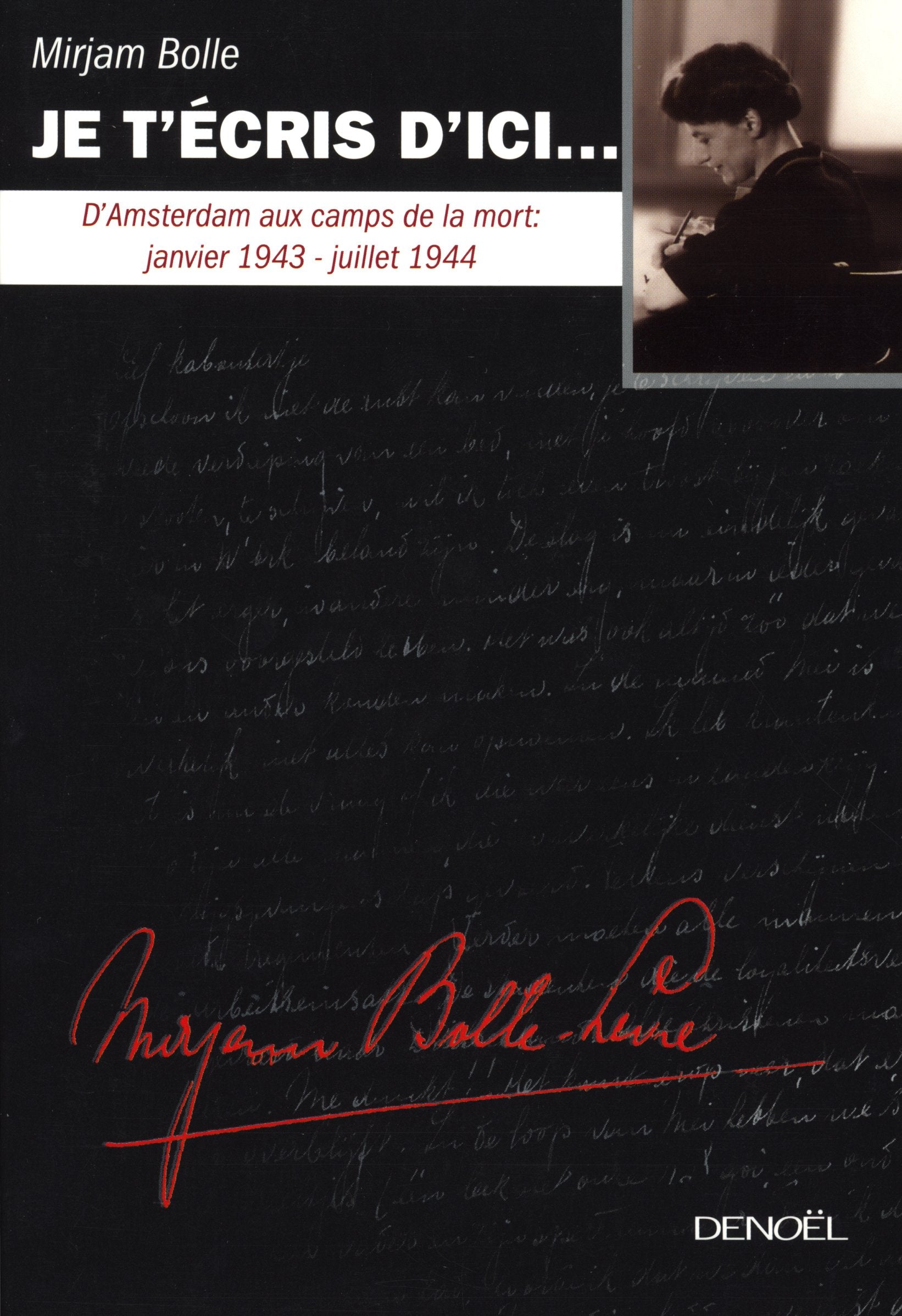 Je t'écris d'ici...: D'Amsterdam aux camps de la mort : janvier 1943 - juillet 1944 book