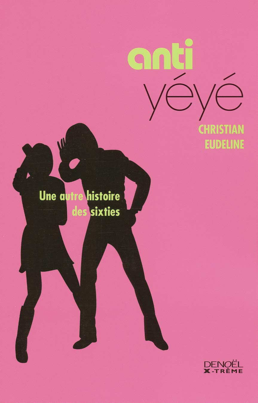 Anti-yéyé: Une autre histoire des sixties book