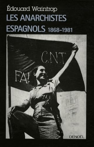 Les anarchistes espagnols: (1868-1981) book