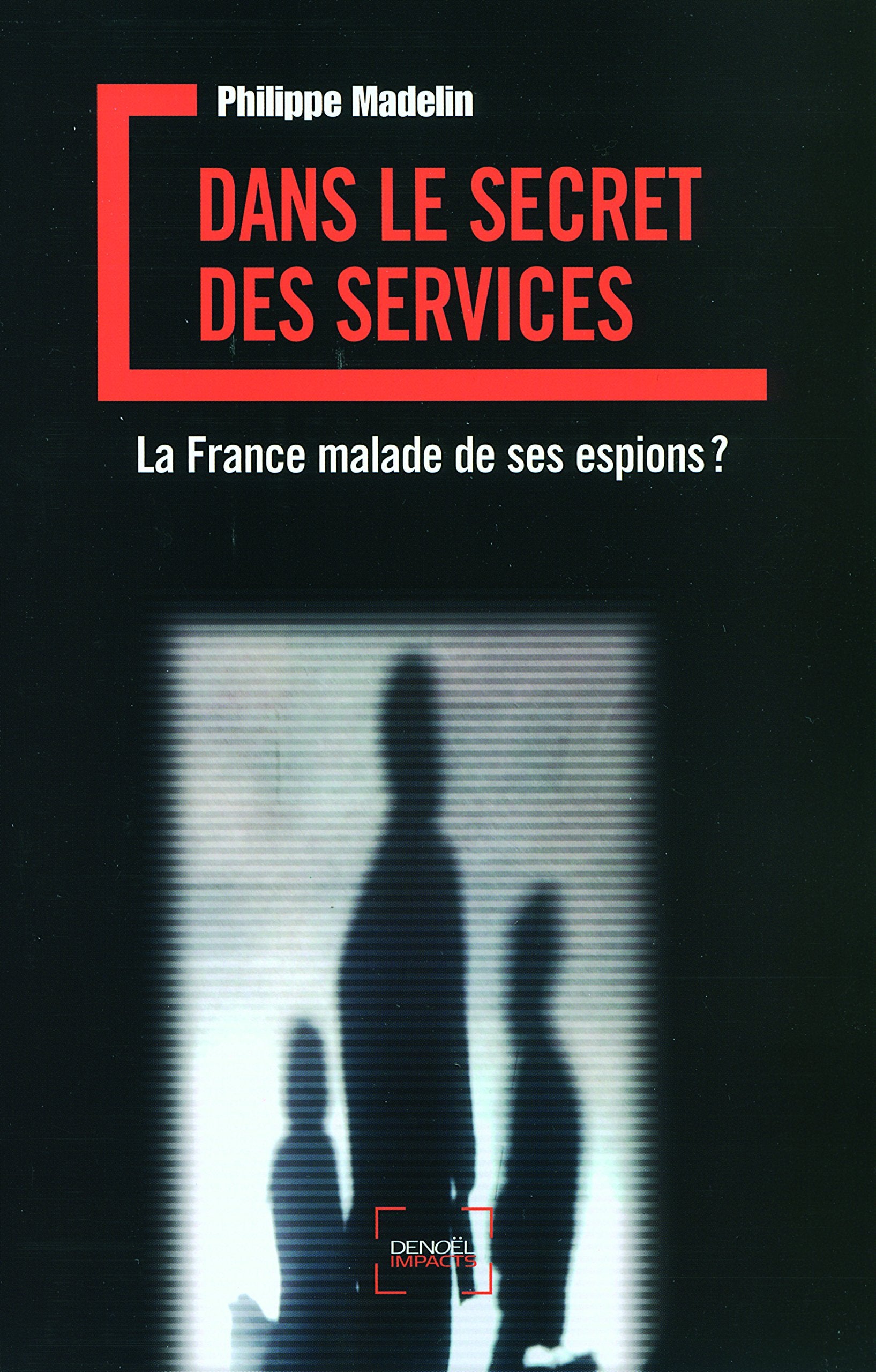 Dans le secret des services: La France malade de ses espions ? book