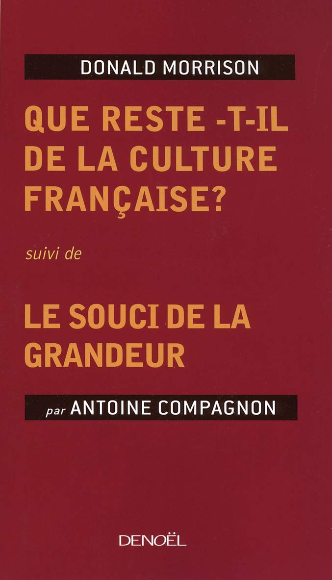 Que reste-t-il de la culture française ?/Le souci de la grandeur: Suivi de Le souci de la grandeur Essays & Short Stories