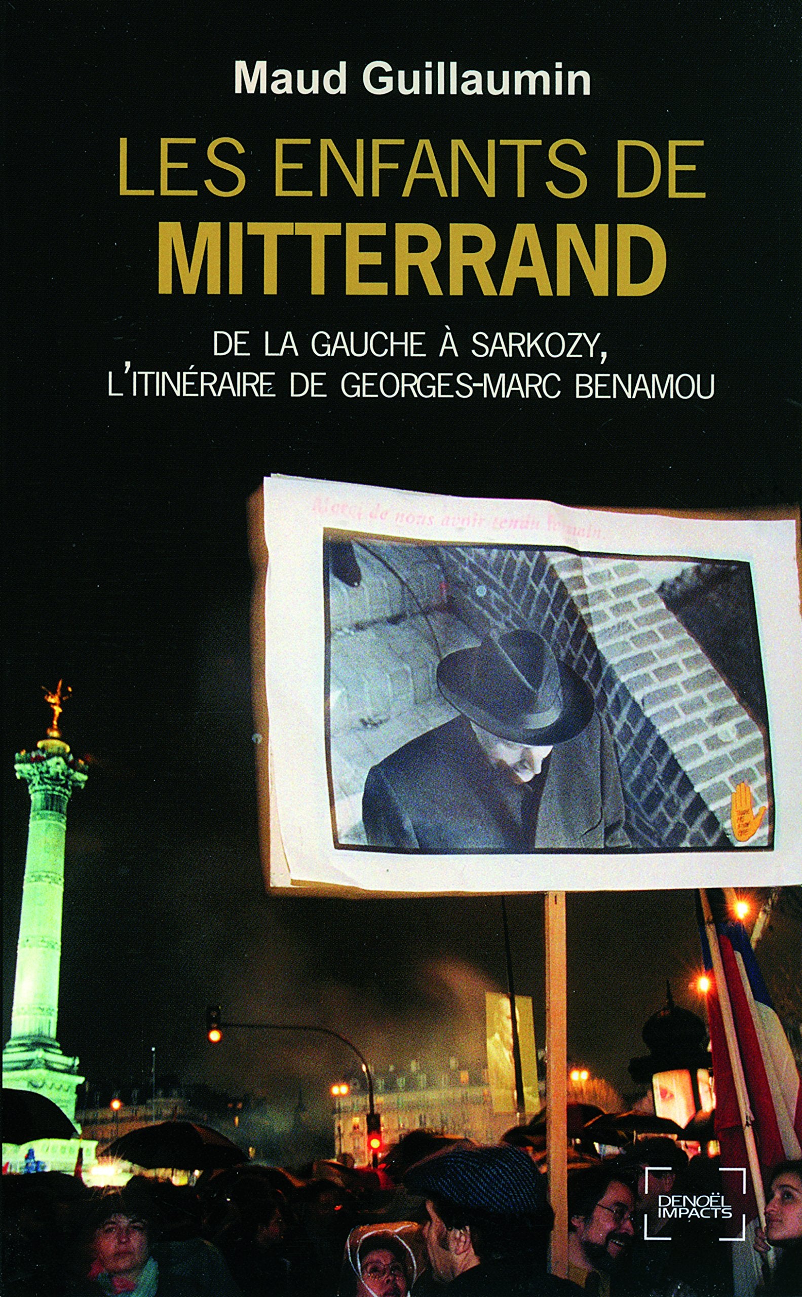 Les Enfants de Mitterrand: De la gauche à Sarkozy, l'itinéraire de Georges-Marc Benamou book