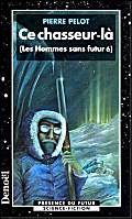 Les Hommes sans futur, tome 6 : Ce chasseur-là book