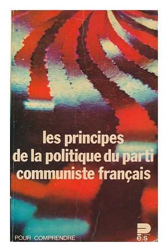 Les Principes de la politique du Parti communiste francais (Notre temps) (French Edition) book