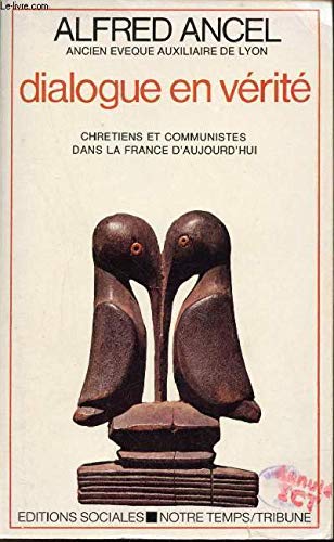 Dialogue en vérité: Chrétiens et communistes dans la France d'aujourd'hui book
