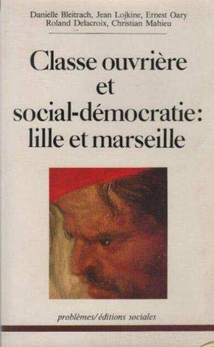 Classe ouvriere et social-democratie : lille et marseille (Essai) Books