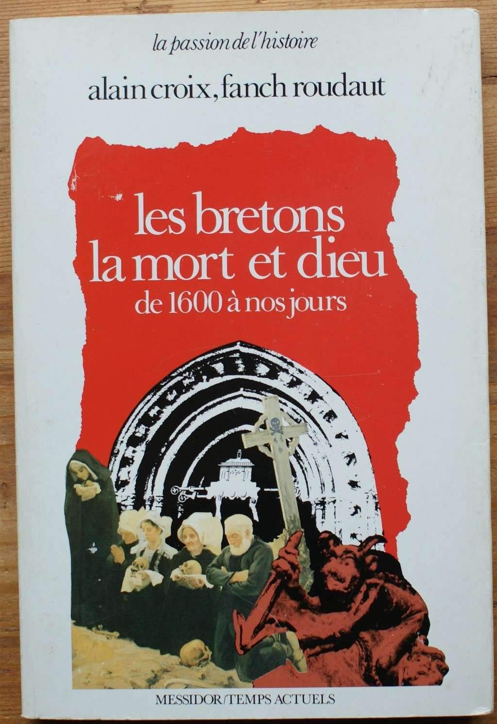 Les bretons, la mort et dieu / de 1600 a nos jours (Documents) Books