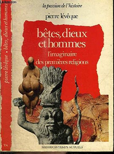 Bêtes, dieux et hommes: L'imaginaire des premières religions Books