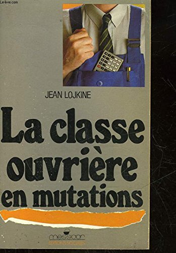 La classe ouvriere en mutations (Essai) Books
