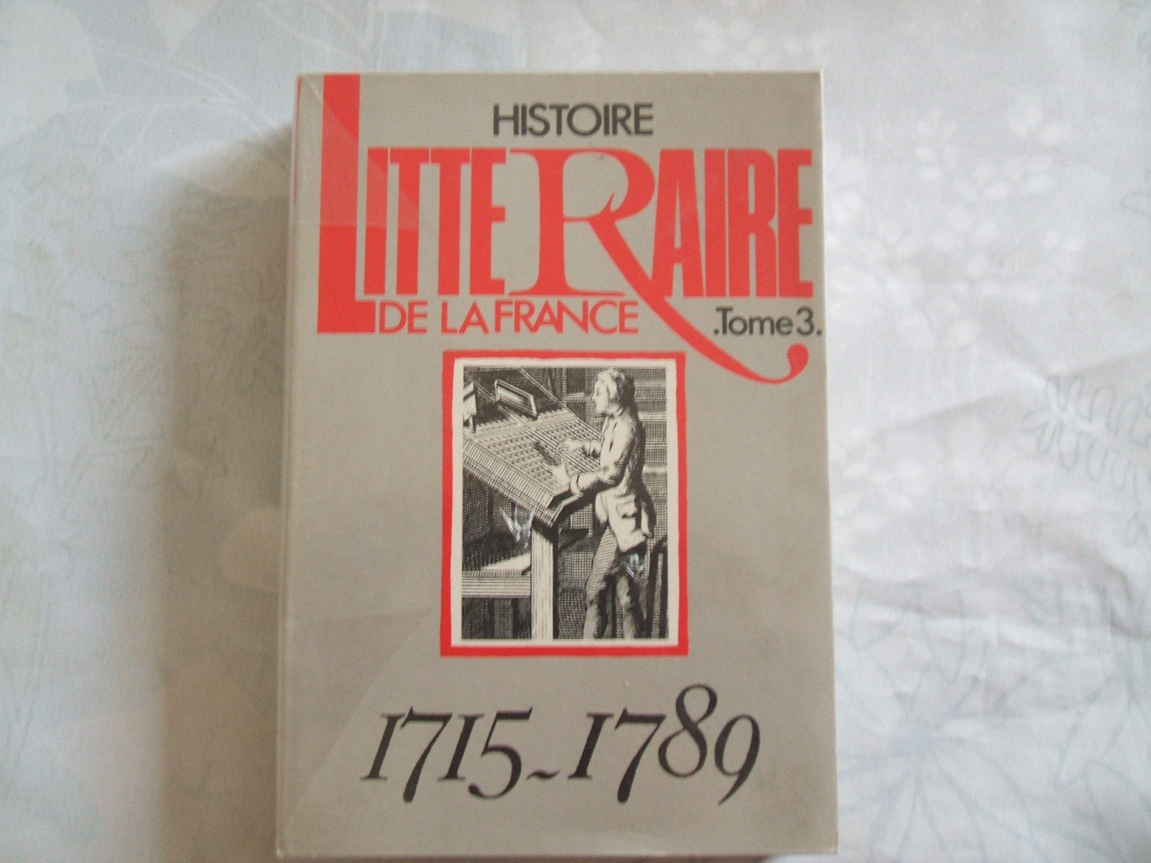 Histoire littéraire de la France. Vol. 3. De 1715 à 1789 Books