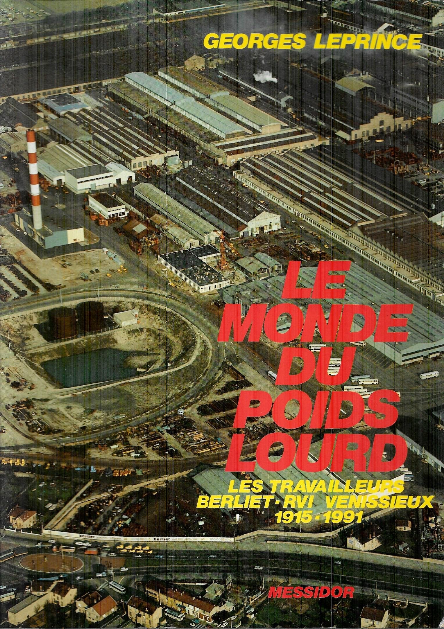 Le monde du poids lourd : les travailleurs berliet-rvi venissieux, 1915-1991 (Découvrir) Books