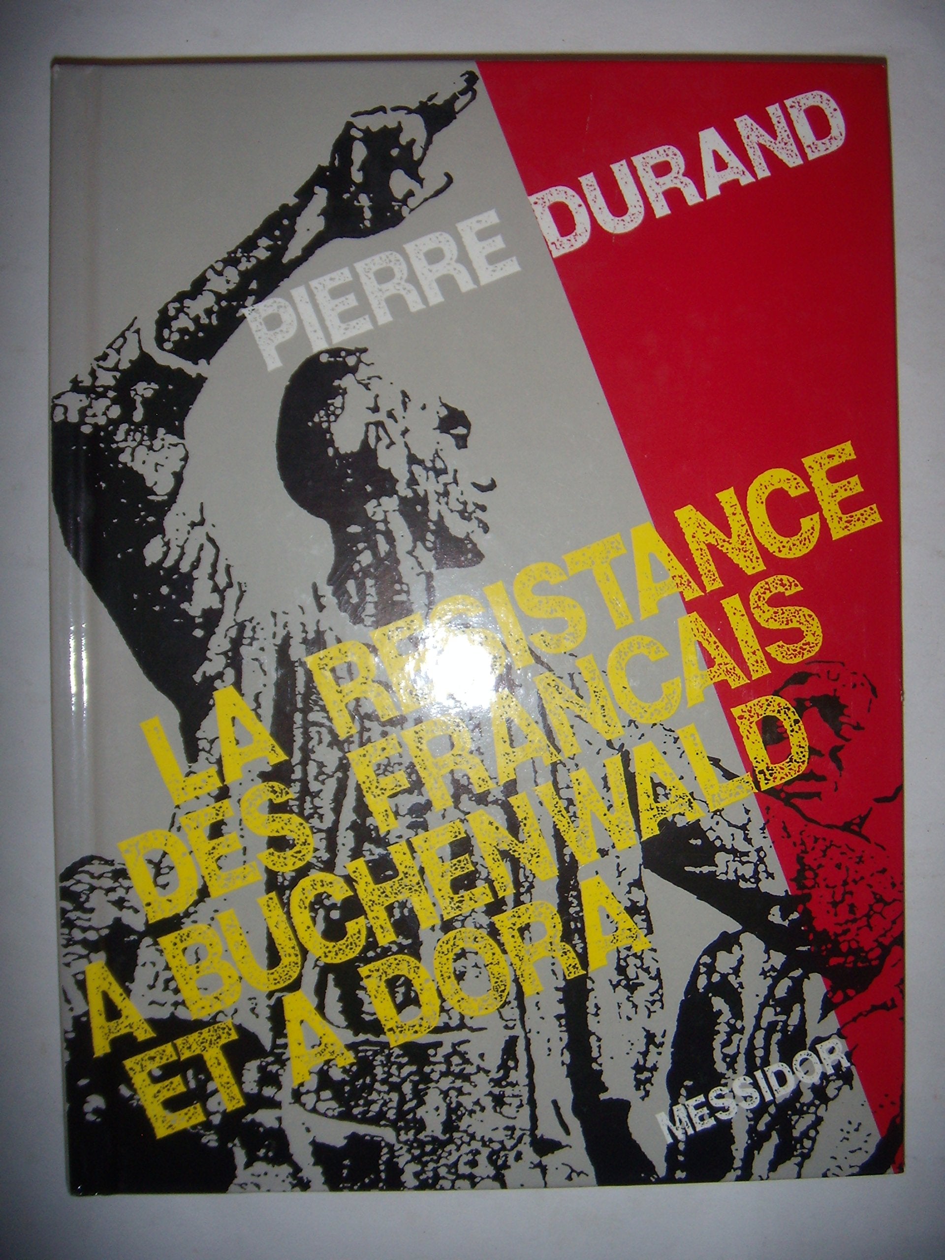 La résistance des Français à Buchenwald et à Dora book
