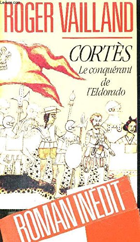 Cortes, le conquerant de l'eldorado : roman (Littérature Française) Books