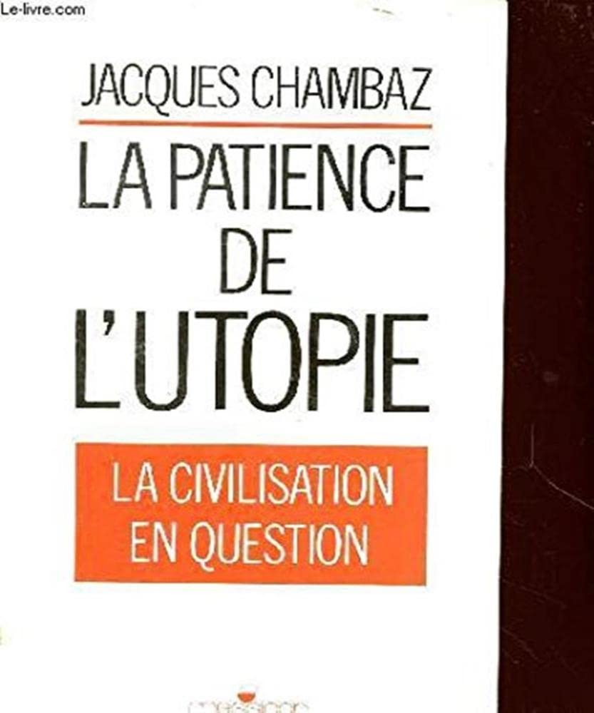 La patience de l'utopie : La civilisation en question book