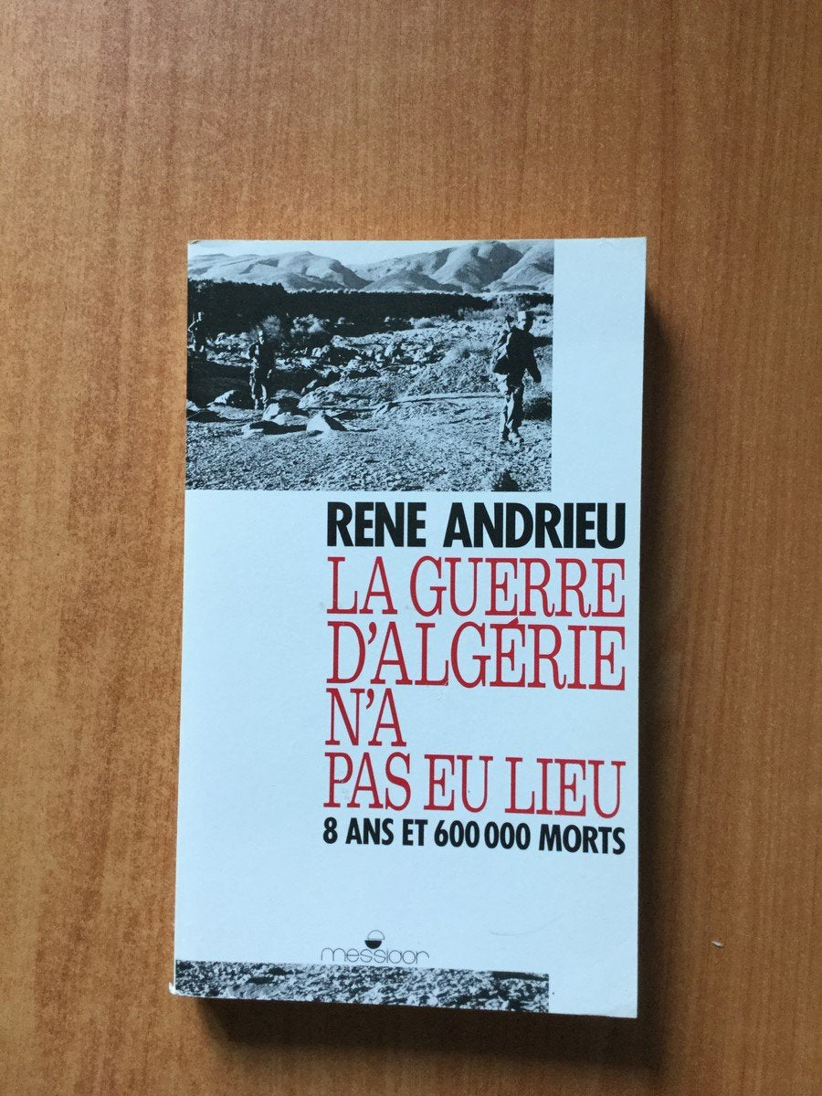 La Guerre d'Algérie n'a pas eu lieu : 8 ans et 600000 morts book
