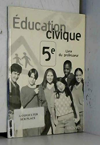 EDUCATION CIVIQUE 5 E LIVRE DU PROFESSEUR /EDITIONS MAGNARD/COLLECTION DIRIGEE PAR JEAN -PIERRE LAUBY Books