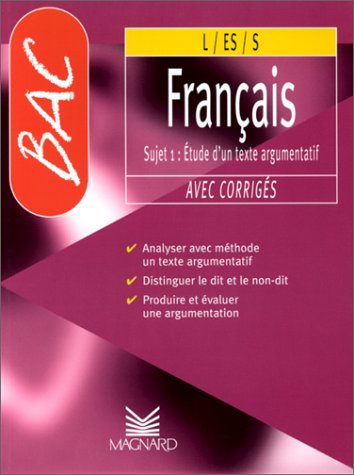 Le français au bac: Comment se préparer au sujet 1, étude d'un texte argumentatif Books