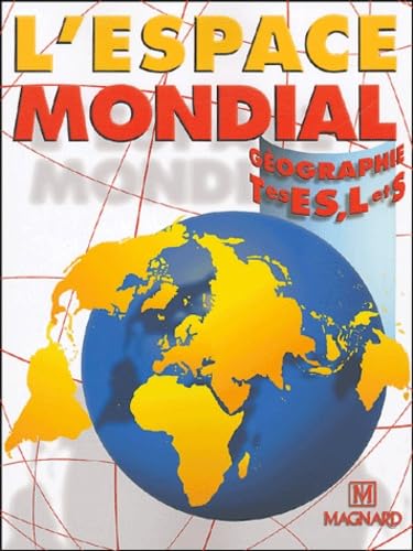 L'espace mondial : Géographie Tles ES, L et S Books