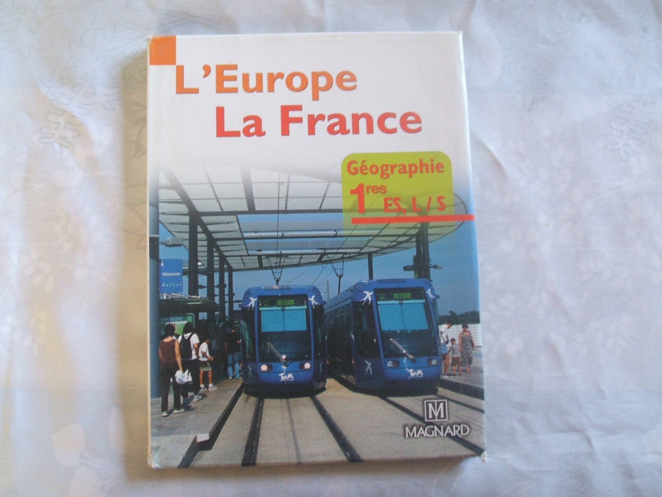 Géographie 1e ES, L/S: L'Europe, la France book