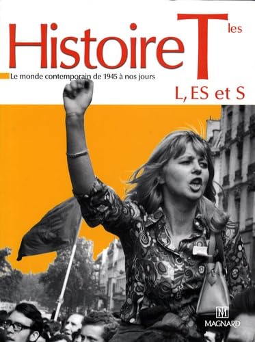 Histoire TLE. L, ES et S. Le monde contemporain de 1945 à nos jours. Per le Scuole superiori Non-fiction