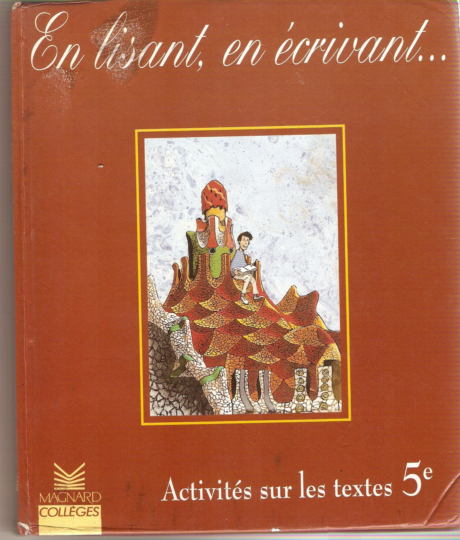 Francais 5eme En Lisant, En Ecrivant... Activites Sur Les Textes book