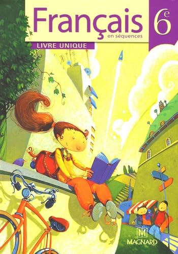 Français en séquences 6e (2005) - Manuel élève: Livre unique book