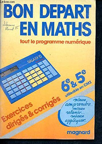 Bon depart en maths : 6e et 5e, utilisable en CM2 : tout le programme numerique assiste par "galaxy book