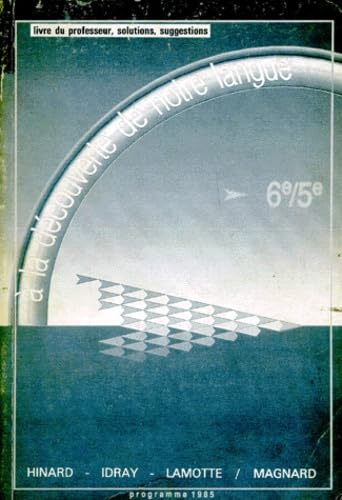 A la découverte de notre langue : 6e-5e : programme 1985 : livre du professeur, solutions, suggestions book