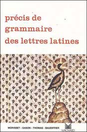 Précis de grammaire des lettres latines : 2e cycle des lycées, classes préparatoires, enseignement supérieur Professional & Reference Books