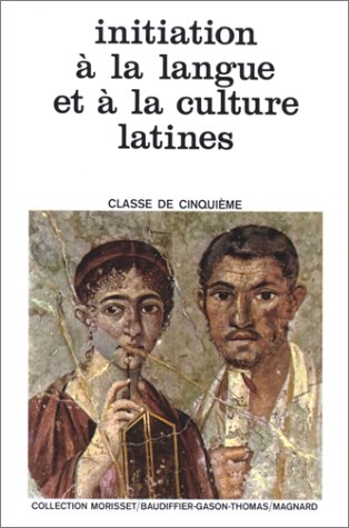 Initiation A La Langue Et A La Culture Latines 5eme book