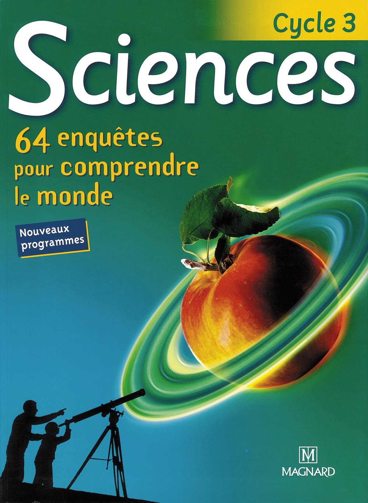 Sciences Cycle 3. 64 Enquetes Pour Comprendre Le Monde book
