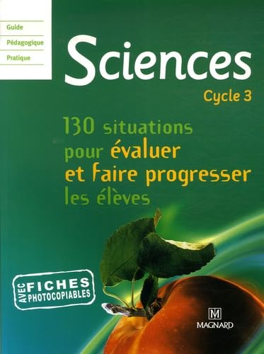 Sciences Cycle 3: 130 situations pour évaluer et faire progresser les élèves Books