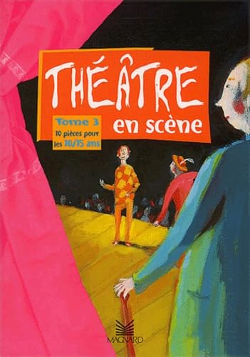 Théâtre en scène: Tome 3, 10 pièces pour les 10/15 ans book