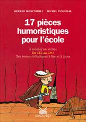 17 pièces humoristiques pour l'école : à monter en atelier, du CE2 au CM2, des textes drolatiques à lire et à jouer Professional & Reference Books