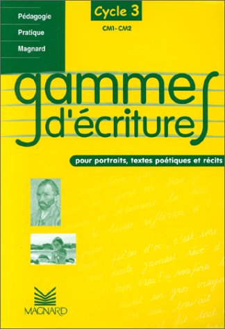 Gammes d'écriture pour portraits, textes poétiques et récits: Cycle 3, CM1-CM2 Books