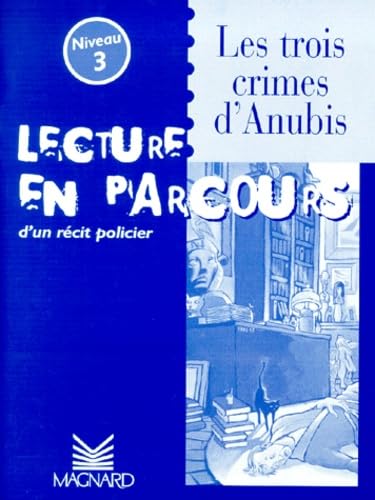 Les trois crimes d'Anubis: Lecture en parcours d'un récit policier niveau 3 Books