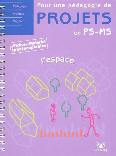 Pour Une Pedagogie De Projets En Ps-Ms. L'Espace, Avec Fiches Et Materiel Photocopiables Books