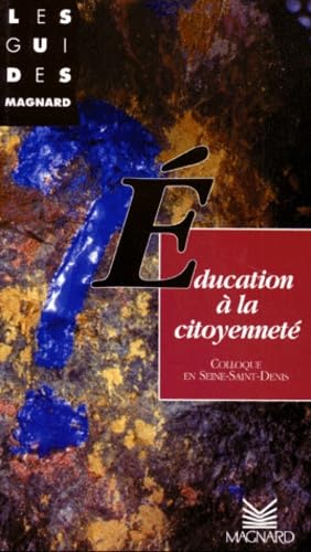 L'Education A La Citoyennete. Les Actes De Rencontre Education En Seine-Saint-Denis, Colloque Departemental Du 25 Au 30 Mars 1996 book