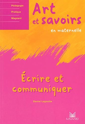 Art et savoirs en maternelle: Volume 2, Ecrire et communiquer book
