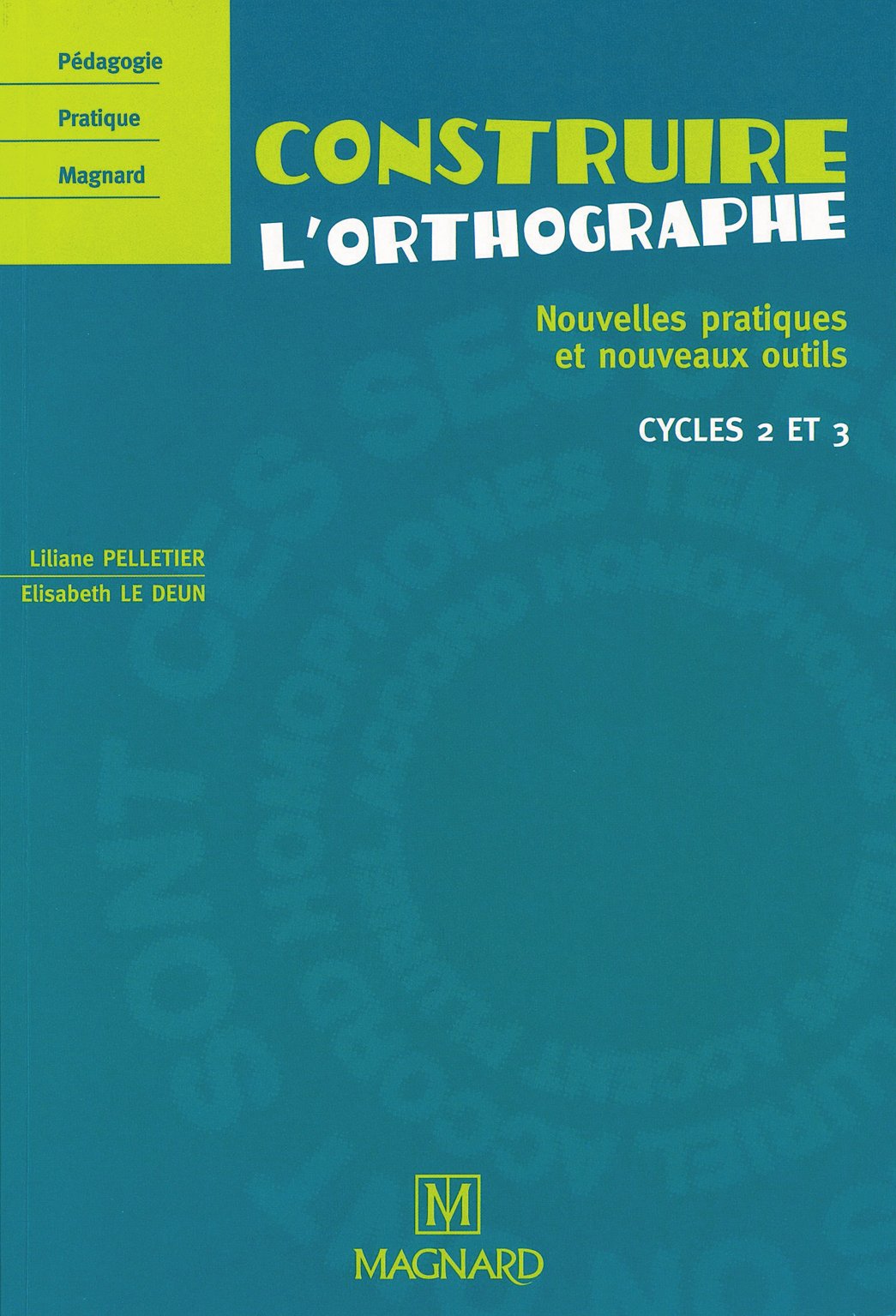 Construire l'orthographe: Nouvelles pratiques, nouveaux outils book
