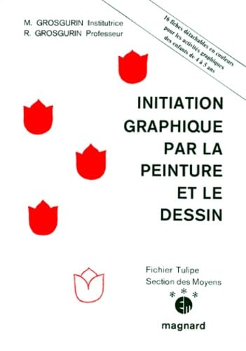 Initiation graphique par la peinture et le dessin : fichier tulipe : section des moyens book