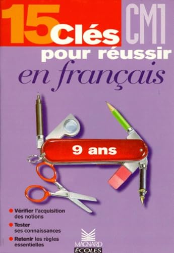 Francais Cm1 15 Cles Pour Reussir En Francais. Verifier L'Acquisition Des Notions, Tester Ses Connaissances, Retenir Les Regles Essentielles book