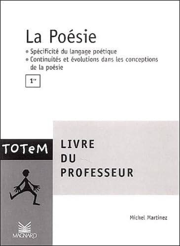 La poésie 1e : Spécificité du langage poétique, Continuités et évolutions dans les conceptions de la poésie: Livre du professeur Books
