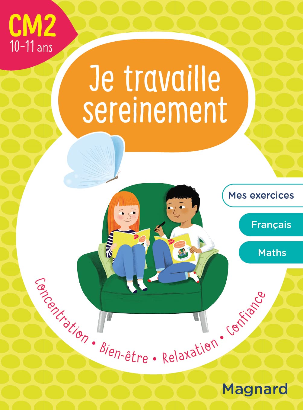 Je travaille sereinement CM2 10-11 ans: Un temps pour bien se concentrer et des exercices pour s’entraîner Professional & Reference Books