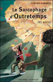 La trilogie d'Arkandias. Vol. 3. Le sarcophage d'outretemps book