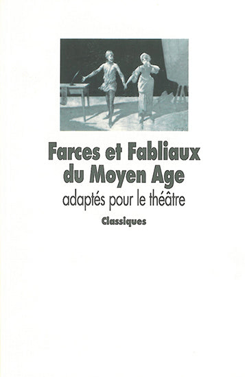Farces et fabliaux du Moyen Age Classics