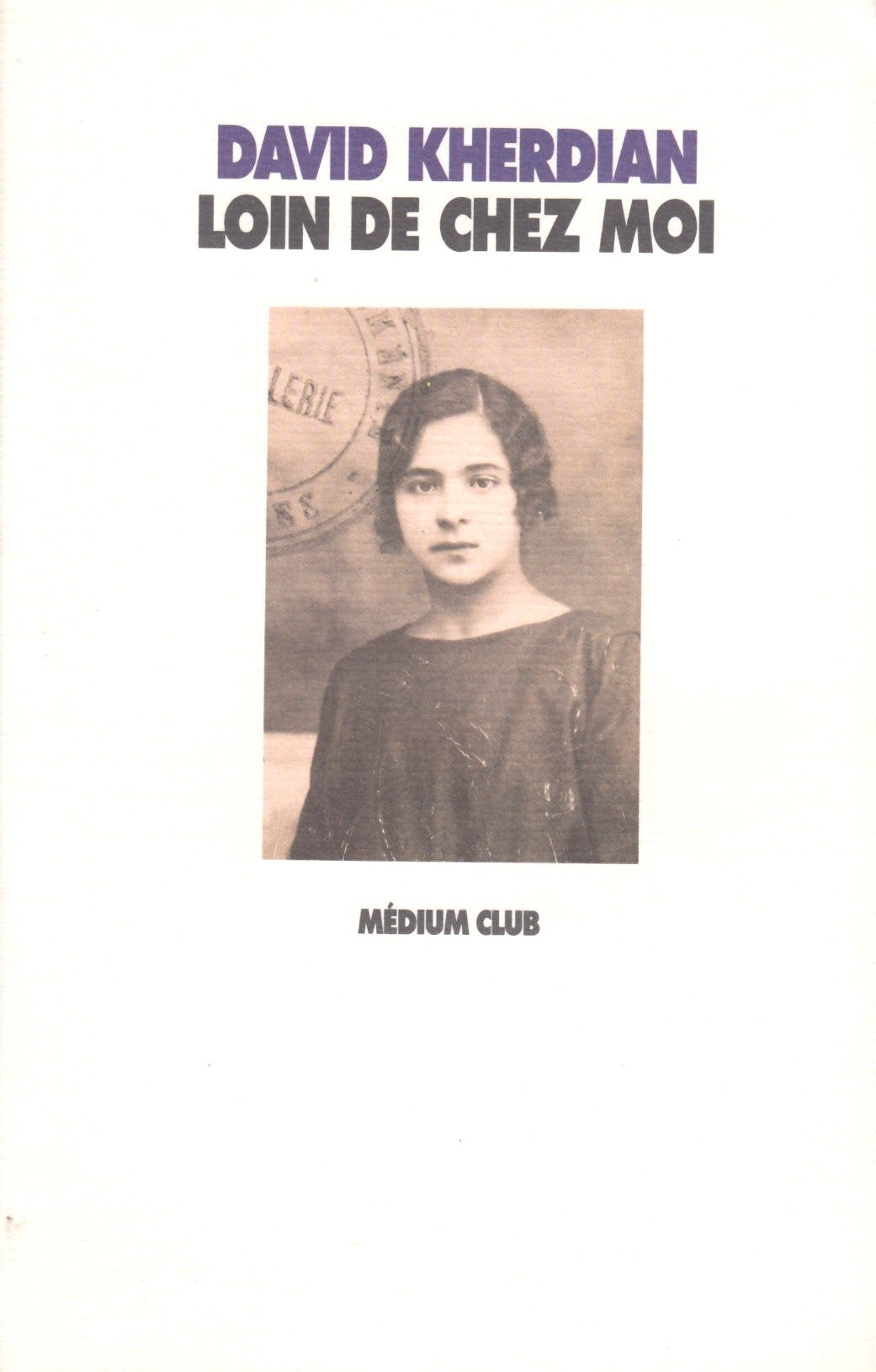 LOIN DE CHEZ MOI, HISTOIRE D'UNE JEUNE ARMENIENNE book